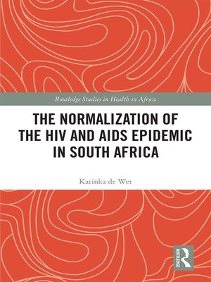 cover image of The Normalization of the HIV and AIDS Epidemic in South Africa